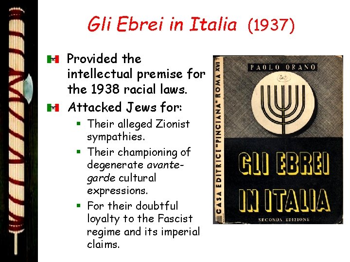 Gli Ebrei in Italia (1937) Provided the intellectual premise for the 1938 racial laws.