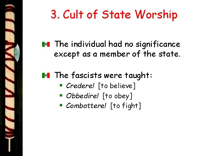 3. Cult of State Worship The individual had no significance except as a member