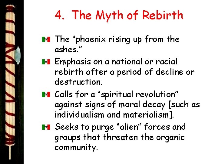 4. The Myth of Rebirth The “phoenix rising up from the ashes. ” Emphasis