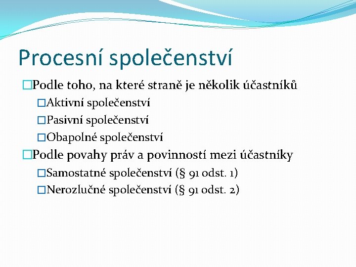 Procesní společenství �Podle toho, na které straně je několik účastníků �Aktivní společenství �Pasivní společenství