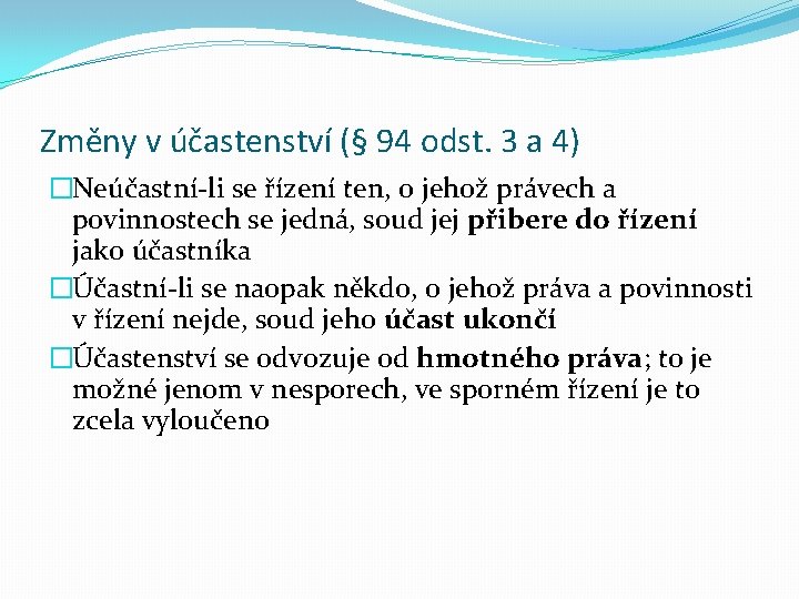 Změny v účastenství (§ 94 odst. 3 a 4) �Neúčastní-li se řízení ten, o