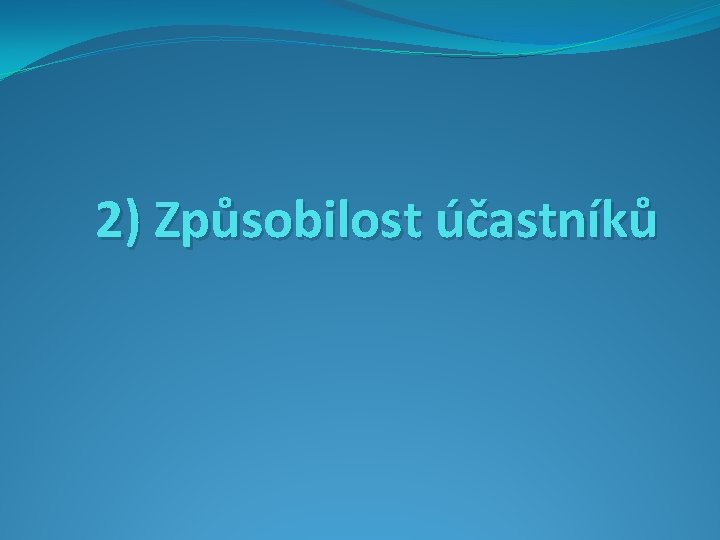 2) Způsobilost účastníků 