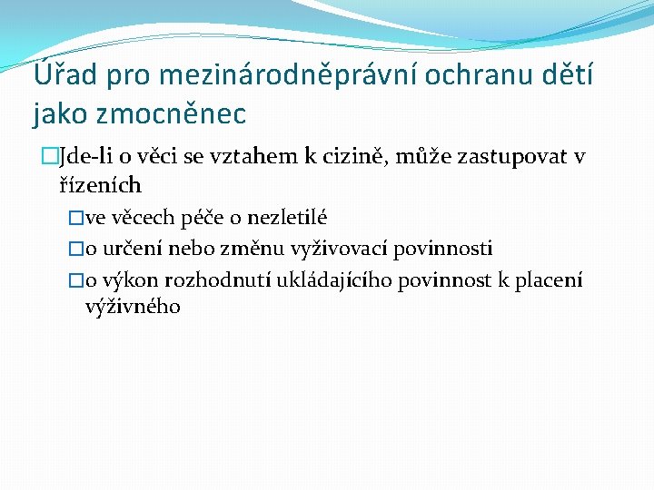 Úřad pro mezinárodněprávní ochranu dětí jako zmocněnec �Jde-li o věci se vztahem k cizině,