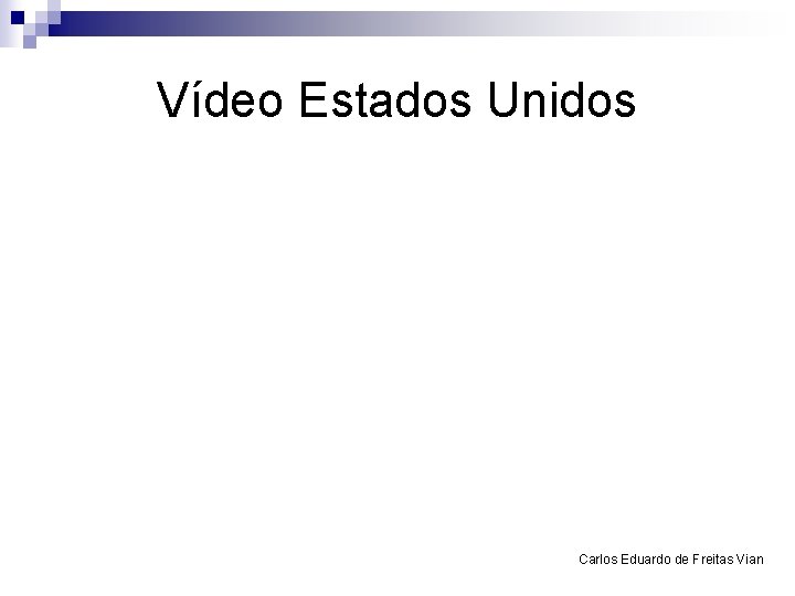 Vídeo Estados Unidos Carlos Eduardo de Freitas Vian 