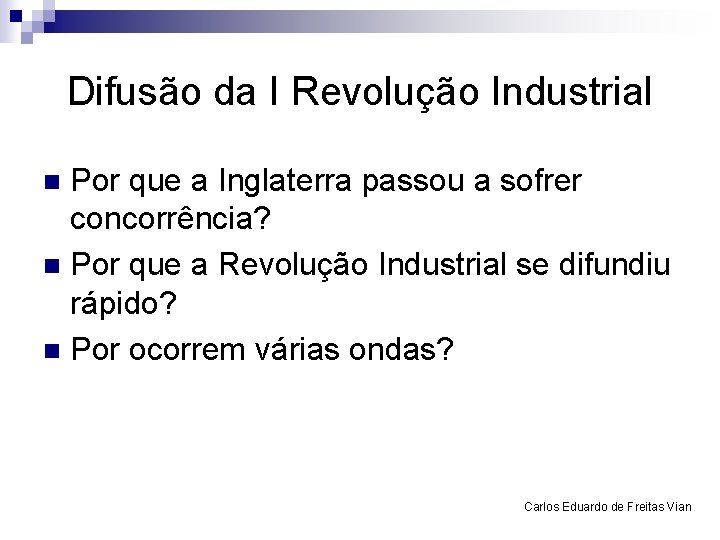 Difusão da I Revolução Industrial Por que a Inglaterra passou a sofrer concorrência? n