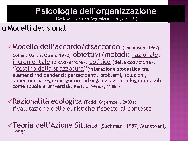 Psicologia dell’organizzazione (Cortese, Tesio, in Argentero et al. , cap. 12 ) q Modelli