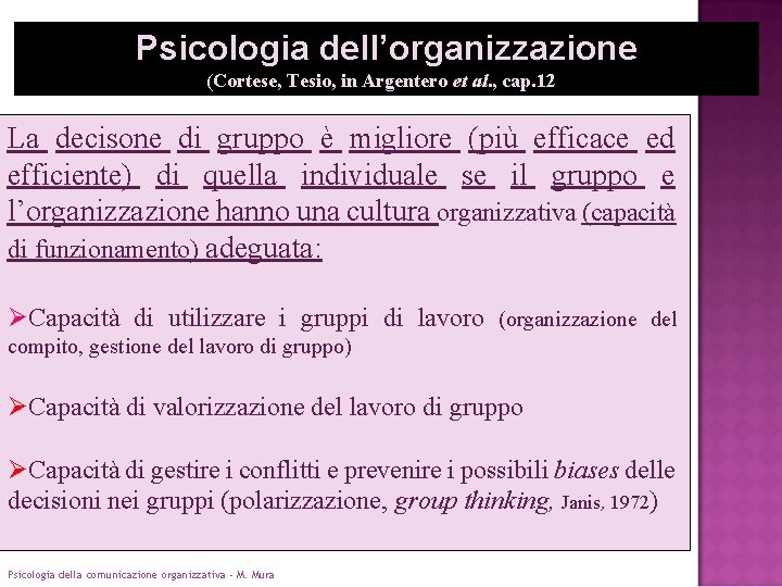 Psicologia dell’organizzazione (Cortese, Tesio, in Argentero et al. , cap. 12 ) La decisone