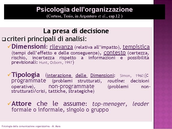 Psicologia dell’organizzazione (Cortese, Tesio, in Argentero et al. , cap. 12 ) La presa