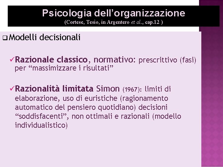 Psicologia dell’organizzazione (Cortese, Tesio, in Argentero et al. , cap. 12 ) q Modelli