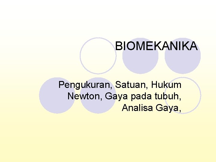 BIOMEKANIKA Pengukuran, Satuan, Hukum Newton, Gaya pada tubuh, Analisa Gaya, 