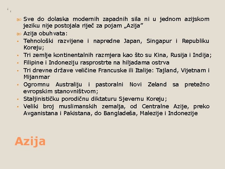 • • Sve do dolaska modernih zapadnih sila ni u jednom azijskom jeziku