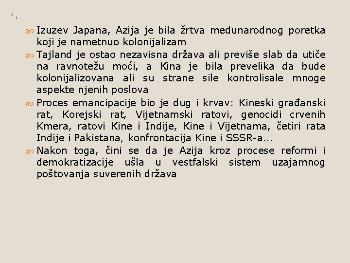  Izuzev Japana, Azija je bila žrtva međunarodnog poretka koji je nametnuo kolonijalizam Tajland