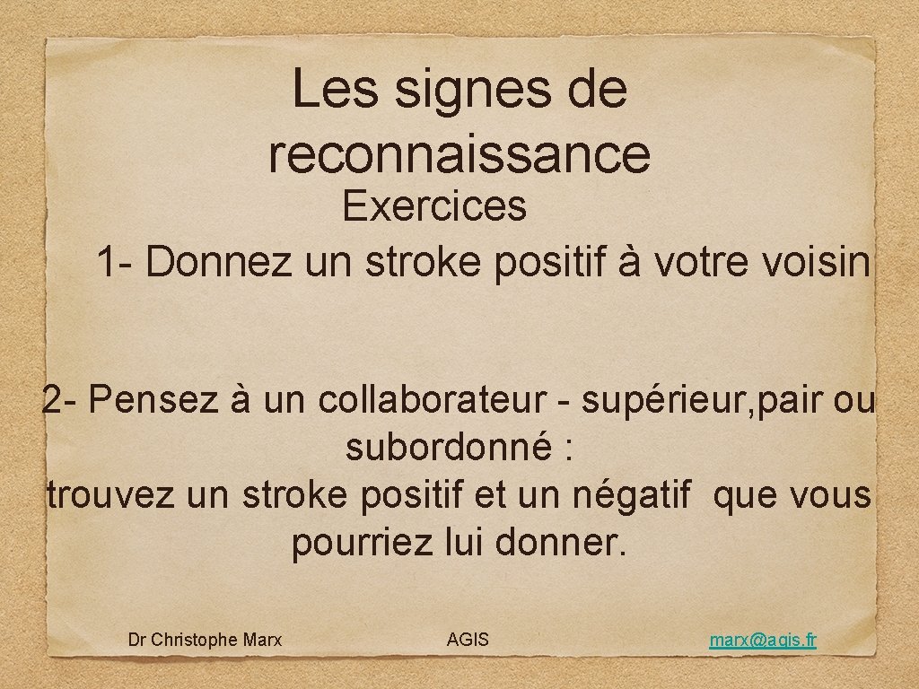 Les signes de reconnaissance Exercices 1 - Donnez un stroke positif à votre voisin