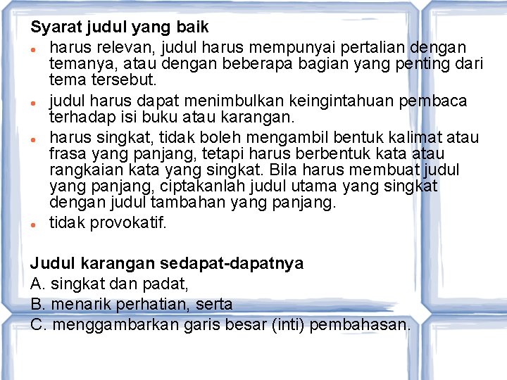 Syarat judul yang baik harus relevan, judul harus mempunyai pertalian dengan temanya, atau dengan