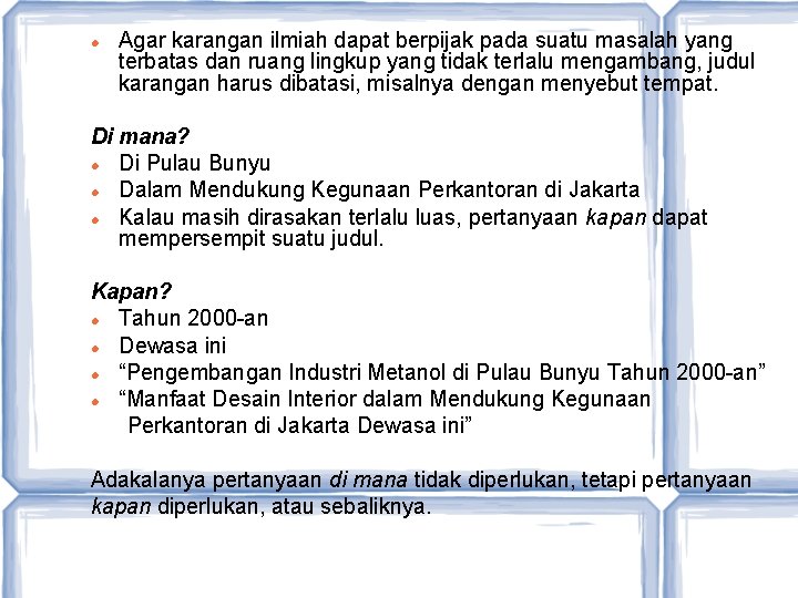  Agar karangan ilmiah dapat berpijak pada suatu masalah yang terbatas dan ruang lingkup