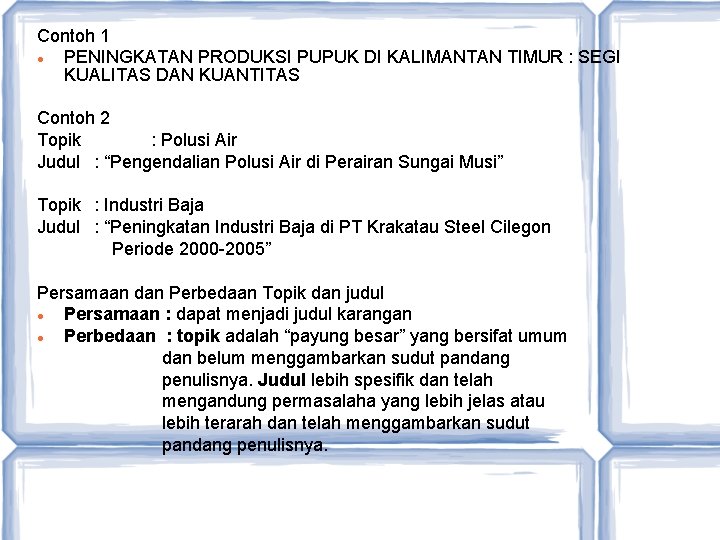 Contoh 1 PENINGKATAN PRODUKSI PUPUK DI KALIMANTAN TIMUR : SEGI KUALITAS DAN KUANTITAS Contoh