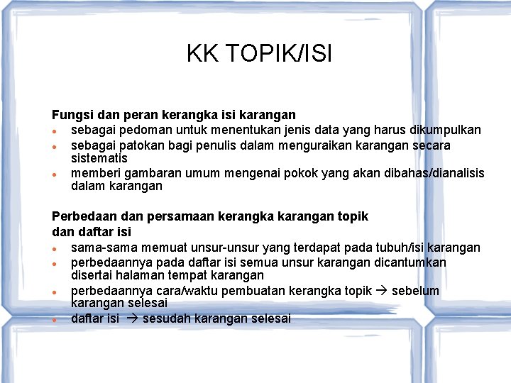 KK TOPIK/ISI Fungsi dan peran kerangka isi karangan sebagai pedoman untuk menentukan jenis data