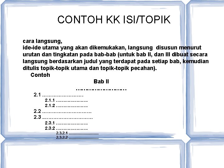 CONTOH KK ISI/TOPIK cara langsung, ide-ide utama yang akan dikemukakan, langsung disusun menurutan dan