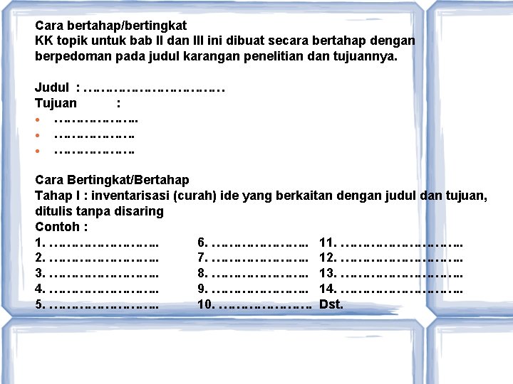 Cara bertahap/bertingkat KK topik untuk bab II dan III ini dibuat secara bertahap dengan