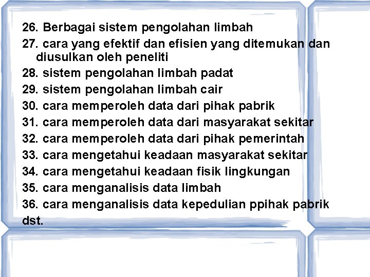 26. Berbagai sistem pengolahan limbah 27. cara yang efektif dan efisien yang ditemukan diusulkan