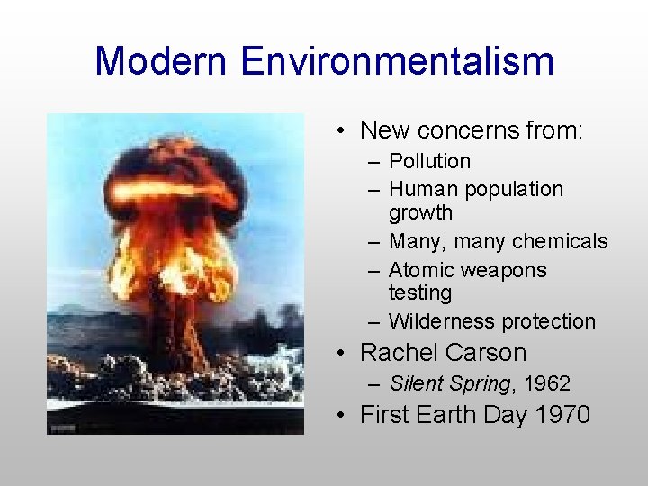 Modern Environmentalism • New concerns from: – Pollution – Human population growth – Many,