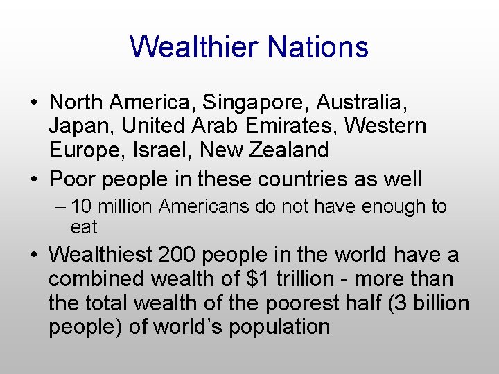Wealthier Nations • North America, Singapore, Australia, Japan, United Arab Emirates, Western Europe, Israel,