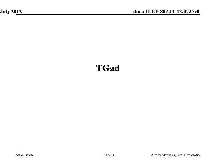 July 2012 doc. : IEEE 802. 11 -12/0735 r 0 TGad Submission Slide 3