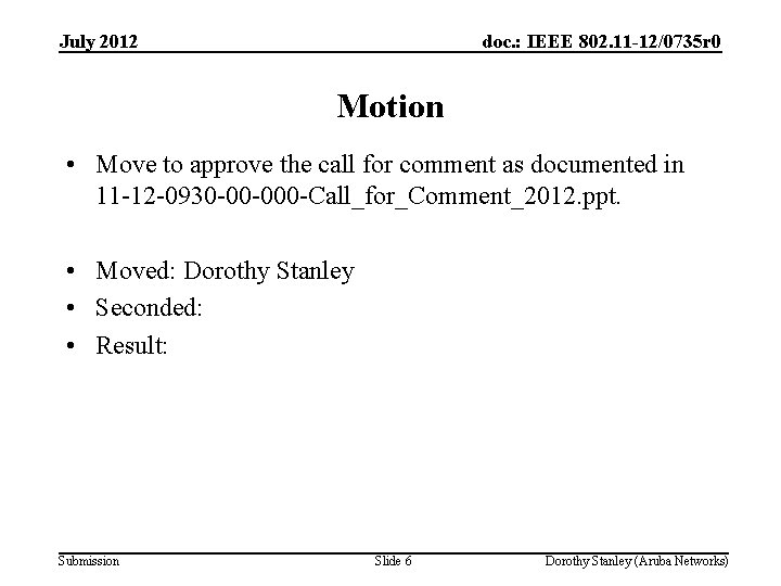 July 2012 doc. : IEEE 802. 11 -12/0735 r 0 Motion • Move to