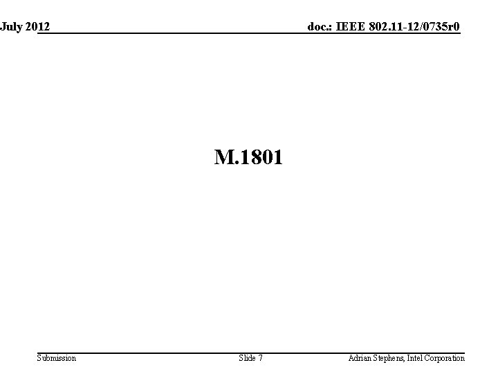 July 2012 doc. : IEEE 802. 11 -12/0735 r 0 M. 1801 Submission Slide