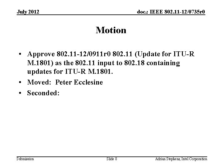 July 2012 doc. : IEEE 802. 11 -12/0735 r 0 Motion • Approve 802.