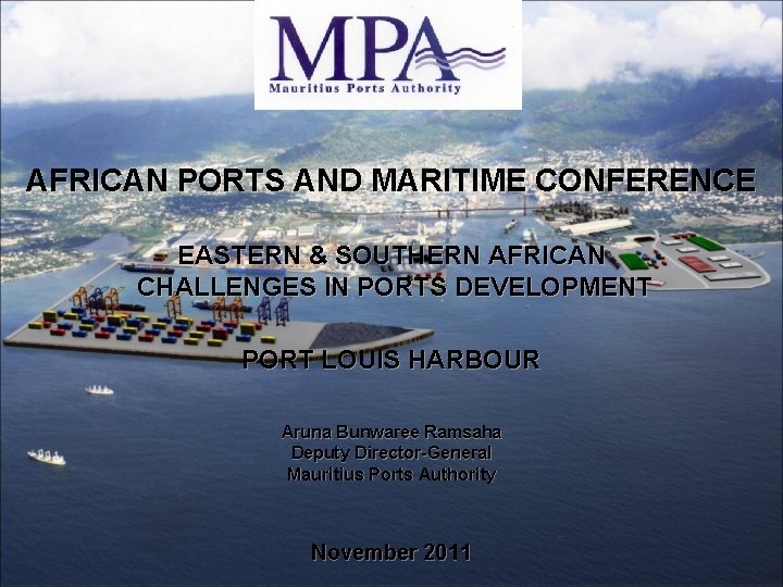 AFRICAN PORTS AND MARITIME CONFERENCE EASTERN & SOUTHERN AFRICAN CHALLENGES IN PORTS DEVELOPMENT PORT