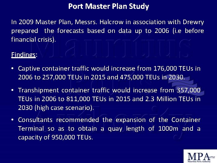 Port Master Plan Study In 2009 Master Plan, Messrs. Halcrow in association with Drewry