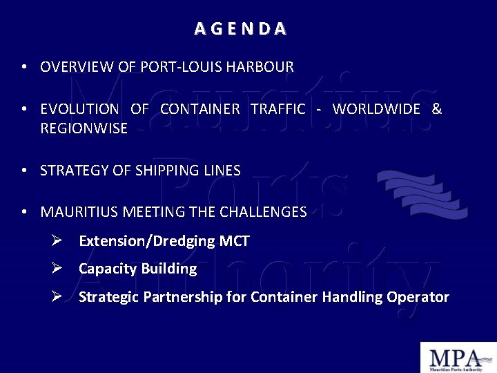 AGENDA • OVERVIEW OF PORT-LOUIS HARBOUR • EVOLUTION OF CONTAINER TRAFFIC - WORLDWIDE &