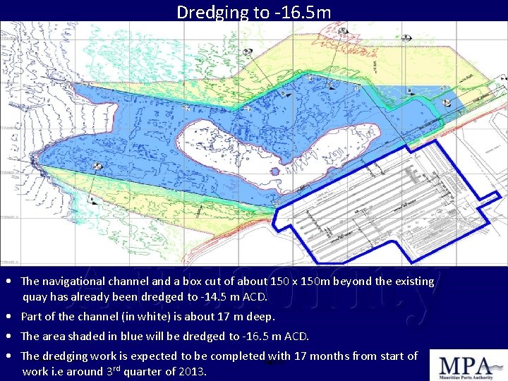 Dredging to -16. 5 m • The navigational channel and a box cut of