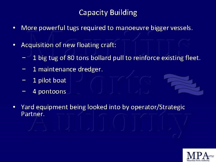 Capacity Building • More powerful tugs required to manoeuvre bigger vessels. • Acquisition of