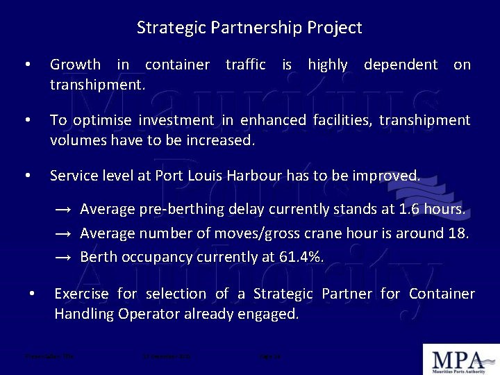 Strategic Partnership Project • Growth in container traffic is highly dependent on transhipment. •