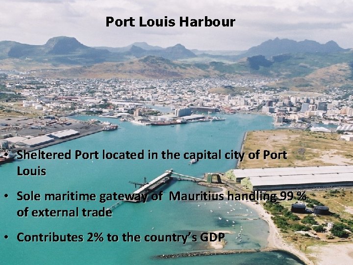 Port Louis Harbour • Sheltered Port located in the capital city of Port Louis