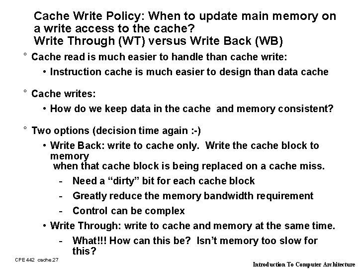 Cache Write Policy: When to update main memory on a write access to the