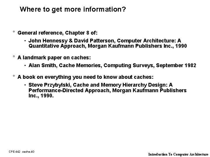 Where to get more information? ° General reference, Chapter 8 of: • John Hennessy