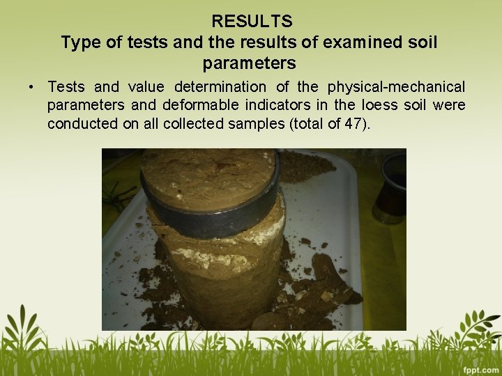 RESULTS Type of tests and the results of examined soil parameters • Tests and