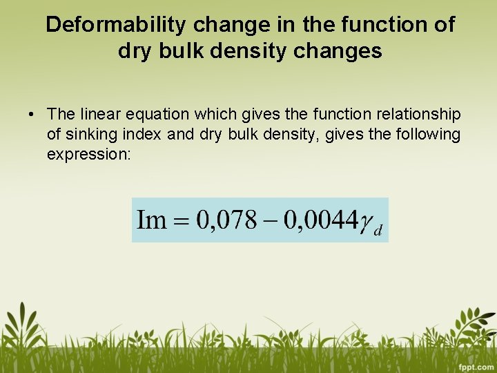 Deformability change in the function of dry bulk density changes • The linear equation