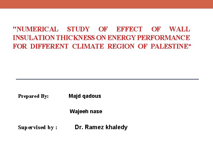"NUMERICAL STUDY OF EFFECT OF WALL INSULATION THICKNESS ON ENERGY PERFORMANCE FOR DIFFERENT CLIMATE