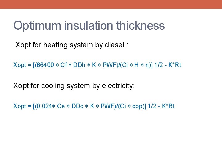 Optimum insulation thickness Xopt for heating system by diesel : Xopt = [(86400 ∗