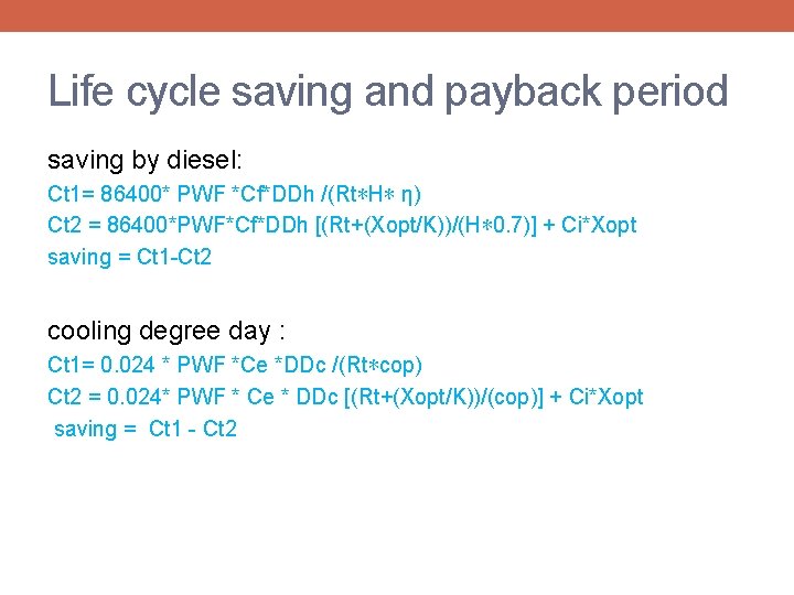 Life cycle saving and payback period saving by diesel: Ct 1= 86400* PWF *Cf*DDh