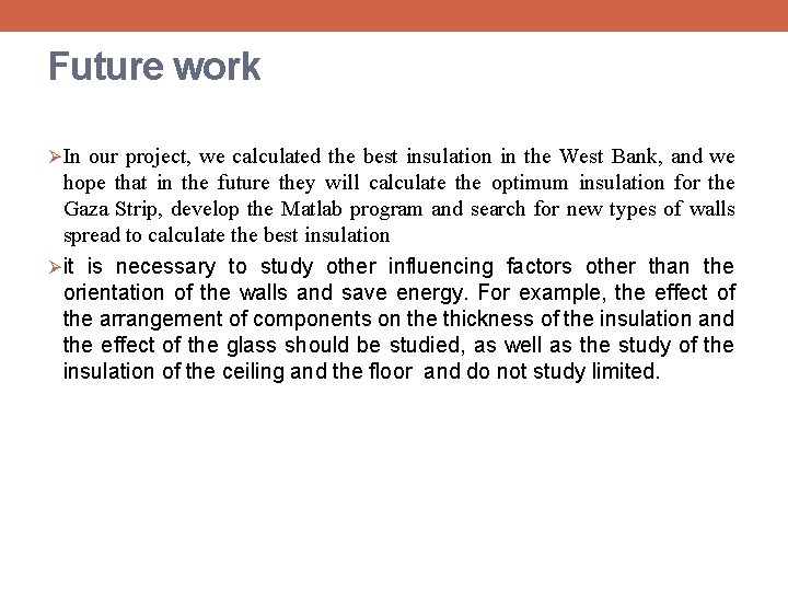 Future work ØIn our project, we calculated the best insulation in the West Bank,