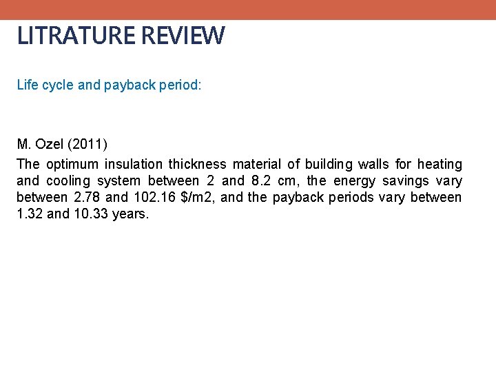 LITRATURE REVIEW Life cycle and payback period: M. Ozel (2011) The optimum insulation thickness