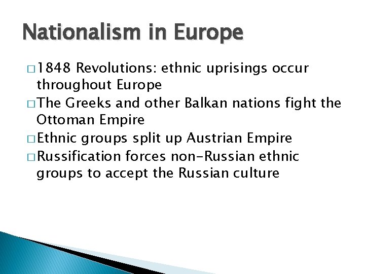 Nationalism in Europe � 1848 Revolutions: ethnic uprisings occur throughout Europe � The Greeks