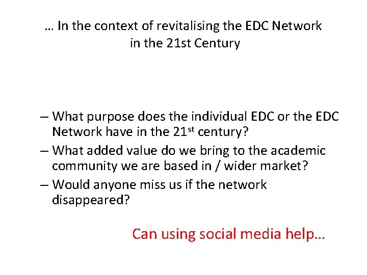 … In the context of revitalising the EDC Network in the 21 st Century