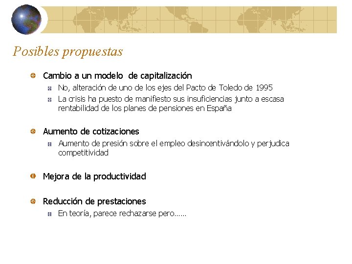 Posibles propuestas Cambio a un modelo de capitalización No, alteración de uno de los