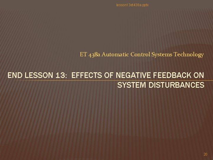 lesson 13 et 438 a. pptx ET 438 a Automatic Control Systems Technology END